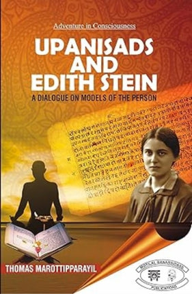 Upanisads and Edith Stein:: A Dialogue on the Models of the Person