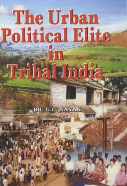 The Urban Oitical Elite in Tribal India