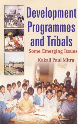 Development Programmes and Tribals: Some Emerging Issues