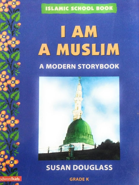 I am a Muslim: A Modern Storybook Grade K