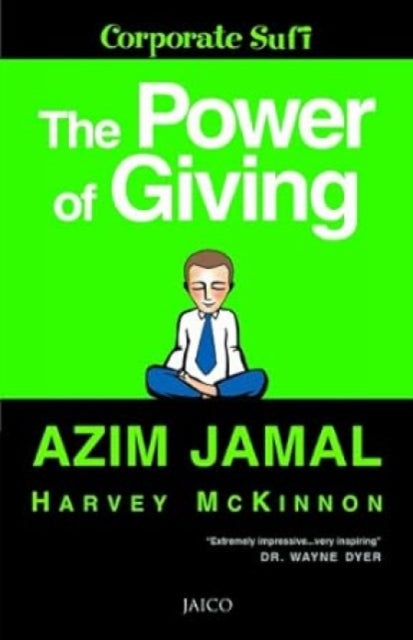 The Power of Giving: A Corporate Sufi, Life Coach and Motivator