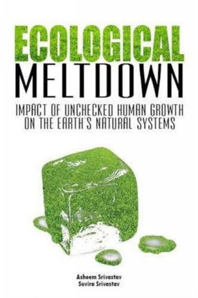 Ecological Meltdown: Impact of Unchecked Human Growth on the Earth's Natural Systems