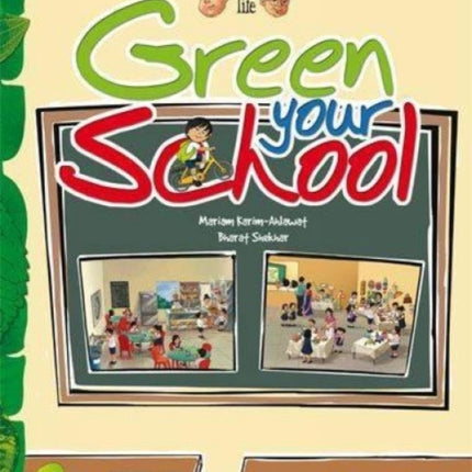 Green your life: Green Your School (An Illustrated Book for Future Green Geniuses)