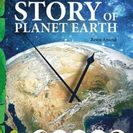 The Story of Planet Earth: An Attempt to Share the History of Planet Earth from Stardust to the Present...