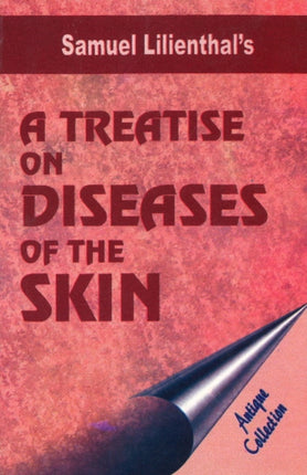 Treatise on Diseases of the Skin: Antique Collection