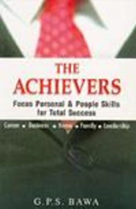 Achievers: Focus Personal & People Skills for Total Success