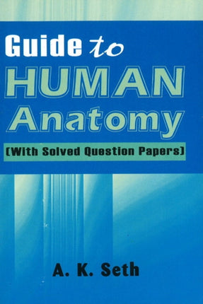 Guide to Human Anatomy: With Solved Question Papers