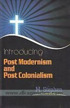 Introducing Post Modernism and Post Colonialism