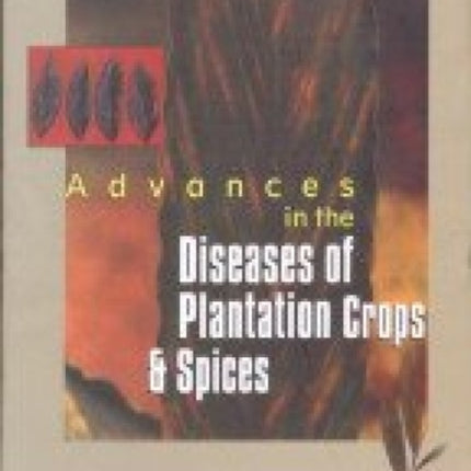 Advances in the Diseases of Plantation Crops and Spices