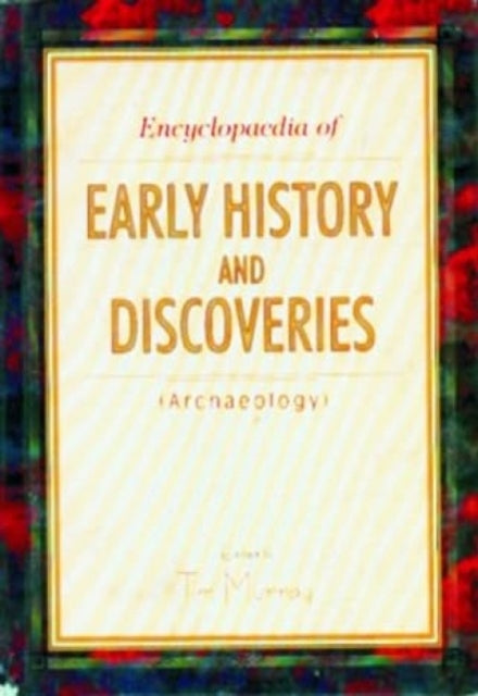 Encyclopaedia of Early History and Discoveries: Archaeology