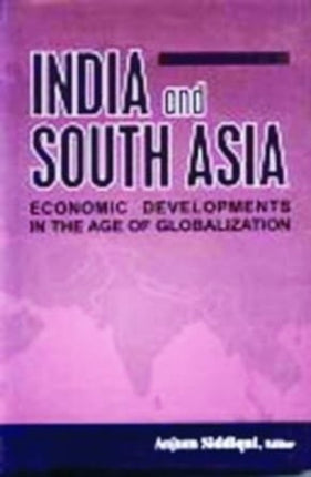 India and South Asia: Economic Development in the Age of Globalization