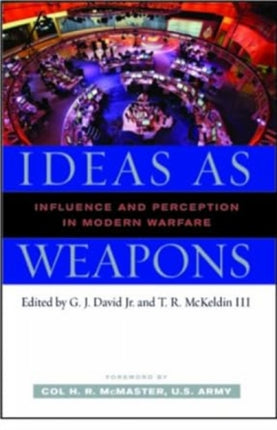 Ideas as Weapons: Influence and Perception in Modern Warfare