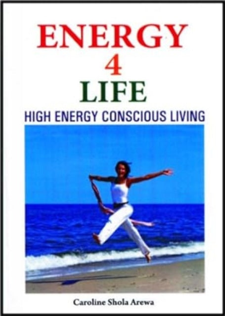 Energy 4 Life: High Energy Conscious Living