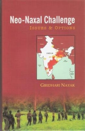 Neo-Naxal Challenge: Issues & Options