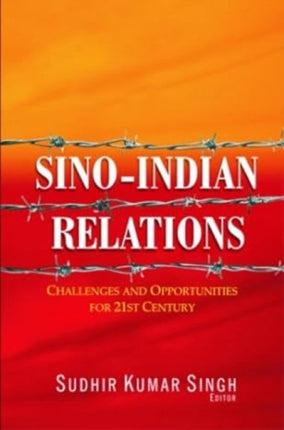 Sino-Indian Relations: Challenges and Opportunities for 21st Century