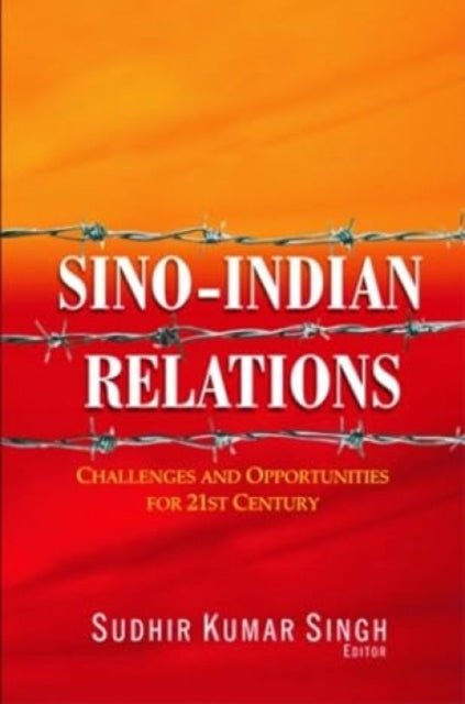 Sino-Indian Relations: Challenges and Opportunities for 21st Century