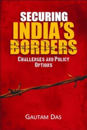 Securing India's Borders: Challenge & Policy Options