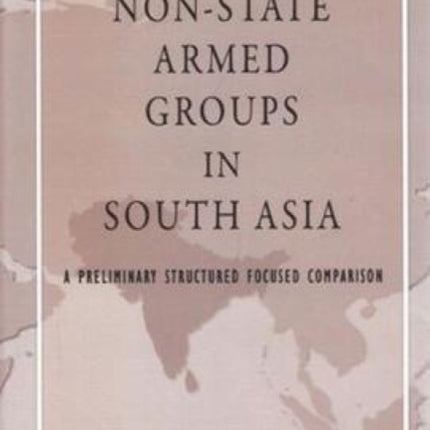 Non-State Armed Groups in South Asia: A Preliminary Structured Focused Comparison