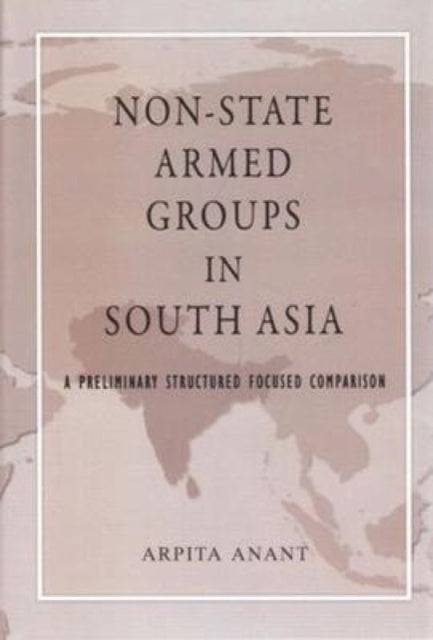 Non-State Armed Groups in South Asia: A Preliminary Structured Focused Comparison