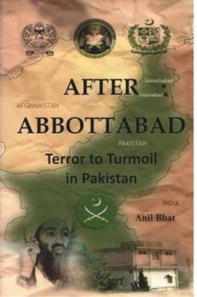 After Abbottabad: Terror to Turmoil in Pakistan