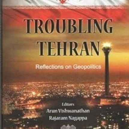 Troubling Tehran: Reflections on Geopolitics