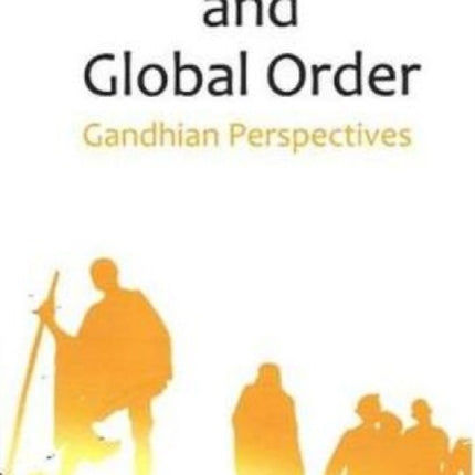 World Peace and Global Order: Gandhian Perspectives