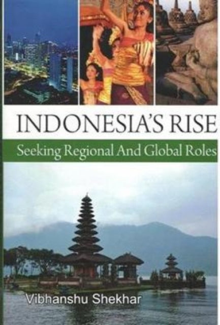 Indonesia's Rise: Seeking Regional And Global Roles