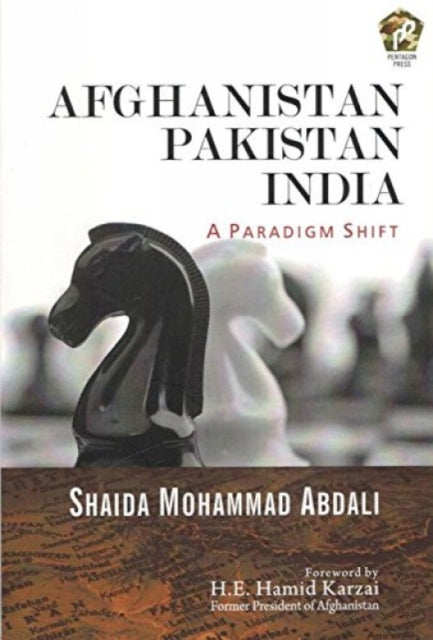 Afghanistan Pakistan India: A Paradigm Shift