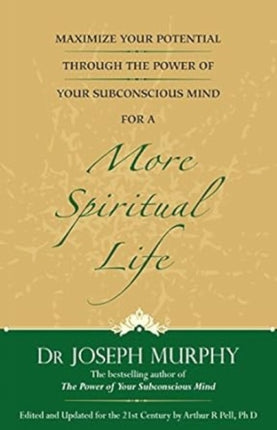 Maximize Your Potential Through the Power of Your Subconscious Mind for a More Spiritual Life: Book 5