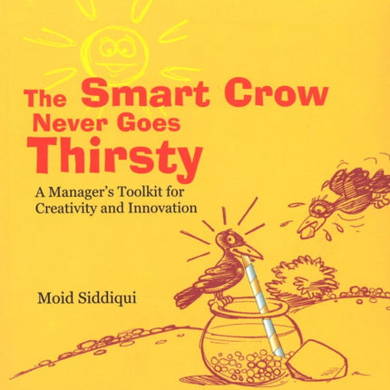 Smart Crow Never Goes Thirsty: A Manager's Toolkit for Creativity & Innovation