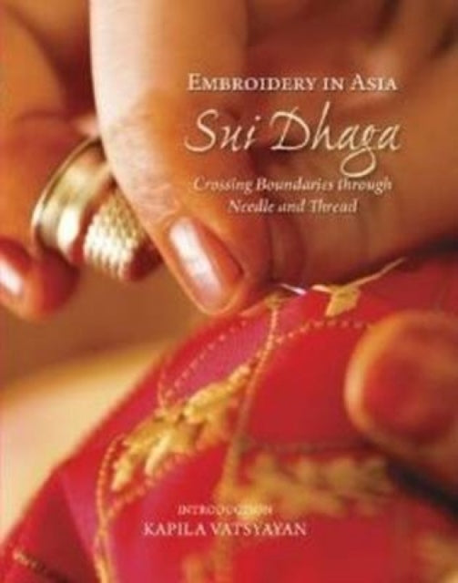 Embroidery in Asia Sui Dhaga: Crossing Boundaries Through Needle & Thread