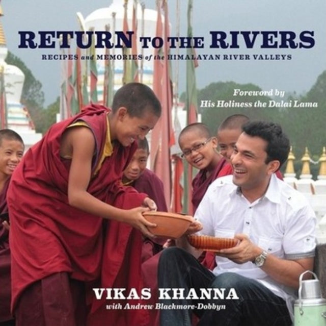 Return to the Rivers: Recipes & Memories of the Himalayan River Valleys