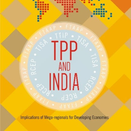 TPP and India: Implications of Mega-regionals for Developing Economies