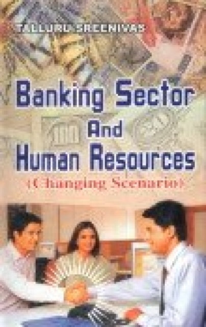 Banking Sector and Human Resources: Changing Scenario