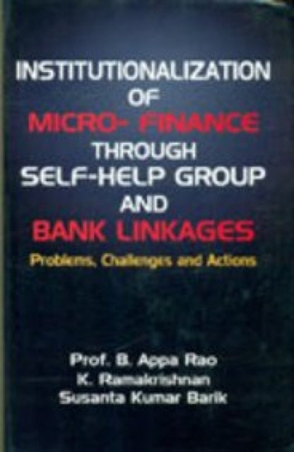 Institutionalization of Micro Finance Through Self Help Group and Bank Linkages