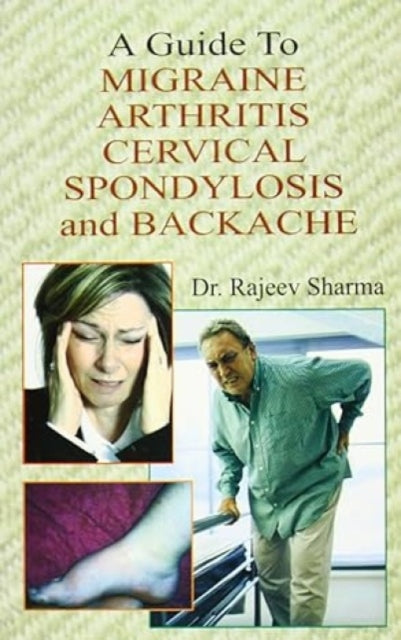 Guide to Migraine Arthritis Cervical Spondylosis and Backache