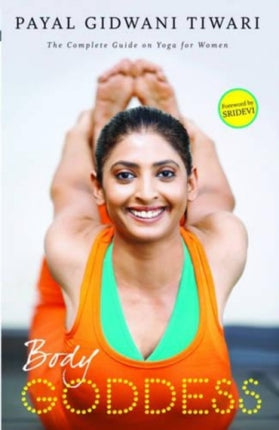 Body Goddess: The Complete Guide On Yoga For Women