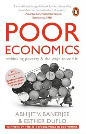 Poor Economics: rethinking poverty & the ways to end it