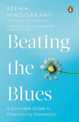 Beating The Blues: A Complete Guide to Overcoming Depression