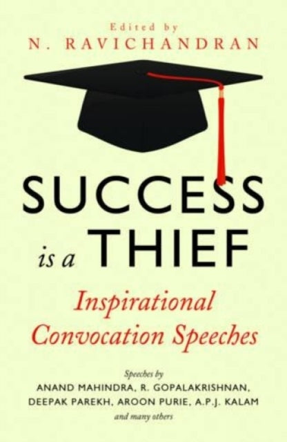 Success Is A Thief: Inspirational Convocation Speeches