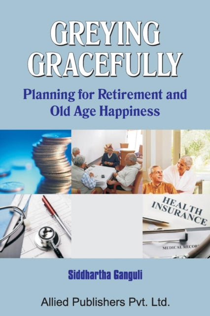 Greying Gracefully: Planning for Retirement and