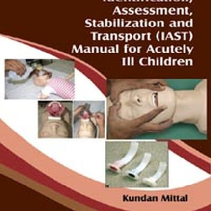 Identification, Assessment, Stabilization and Transport (IAST) Manual for Acutely Ill Children