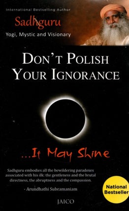 Don't Polish Your Ignorance: It May Shine