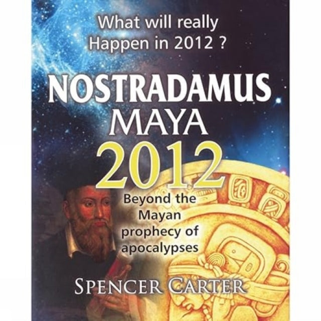 Nostradamus Maya 2012 Beyond the Mayan Prophecy of Apolocalypses