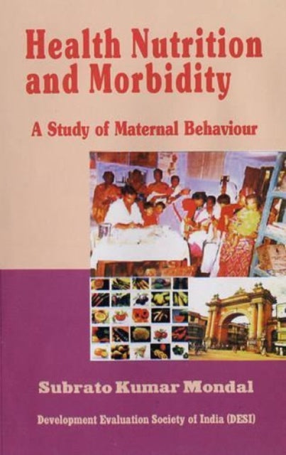 Health, Nutrition and Morbidity: A Study of Maternal Behaviour