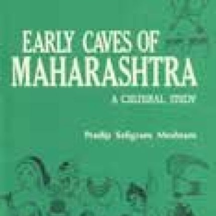 Early Caves of Maharastra: A Cultural Study
