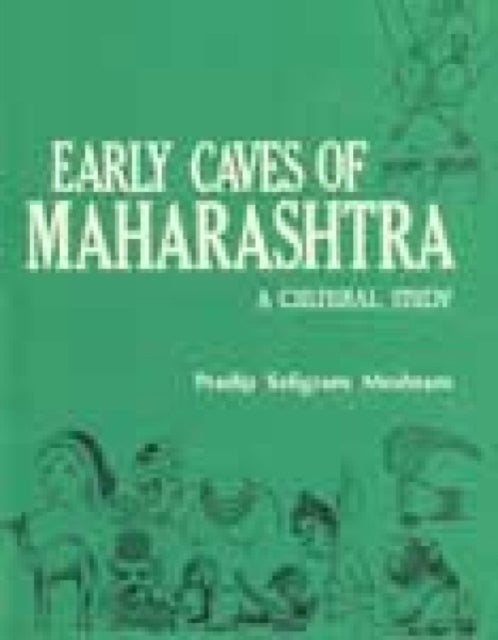 Early Caves of Maharastra: A Cultural Study