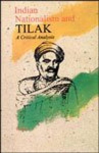 Indian Nationalism and Tilak: A Critical Analysis