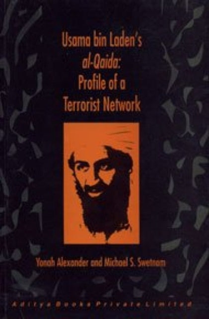 Osama Bin Laden's Al Qaida: Profile of a Terrorist Network