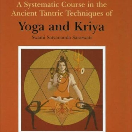 Yoga and Kriya: A Systematic Course in the Ancient Tantric Techniques